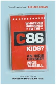 Whatever Happened to the C86 Kids?: An Indie Odyssey