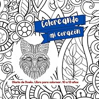 Coloreando mi corazón: Diario de duelo. Libro para colorear. Preadolescentes de 10 a 13 años (Duelo y transformación) (Spanish Edition) B0DFW9CJBD Book Cover