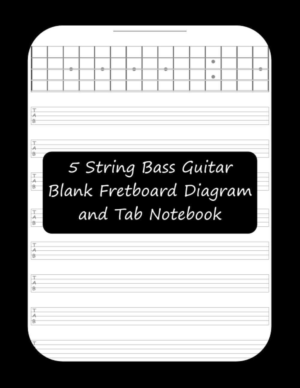 5 String Bass Guitar Blank Fretboard Diagram and Tab Notebook