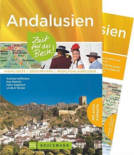 Bruckmann Reiseführer Andalusien: Zeit für das Beste. Highlights, Geheimtipps, Wohlfühladressen. Bruckmann Reiseführer Andalusien: Zeit für das Beste. Highlights, Geheimtipps, Wohlfühladressen.