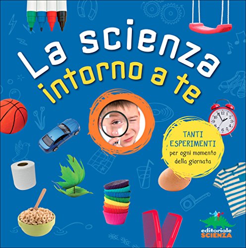 La scienza intorno a te La scienza intorno a te