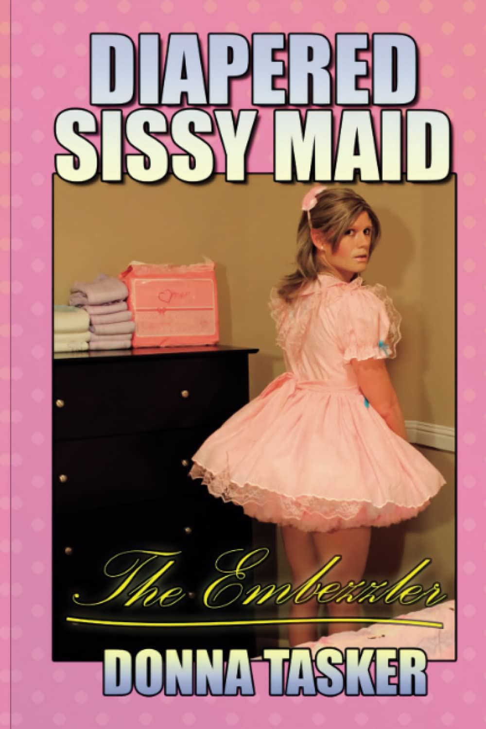 Diapered Sissy Maid: The Embezzler (ABDL, Feminization, Age Play)
