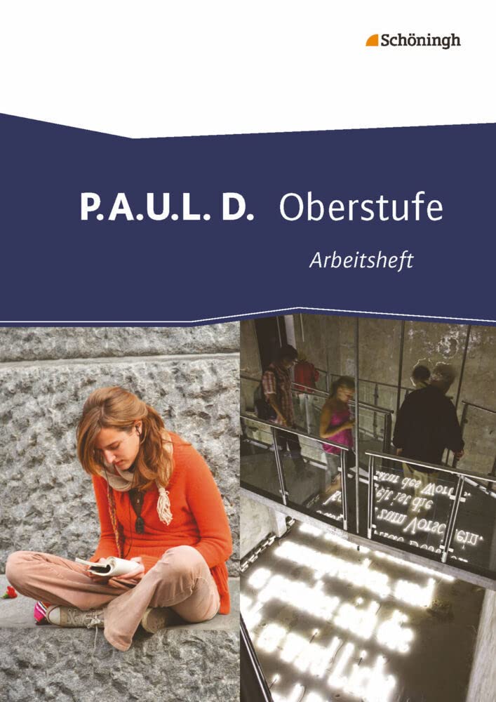 P.A.U.L. D. (Paul). Arbeitsheft. Oberstufe: Persönliches Arbeits- und Lesebuch