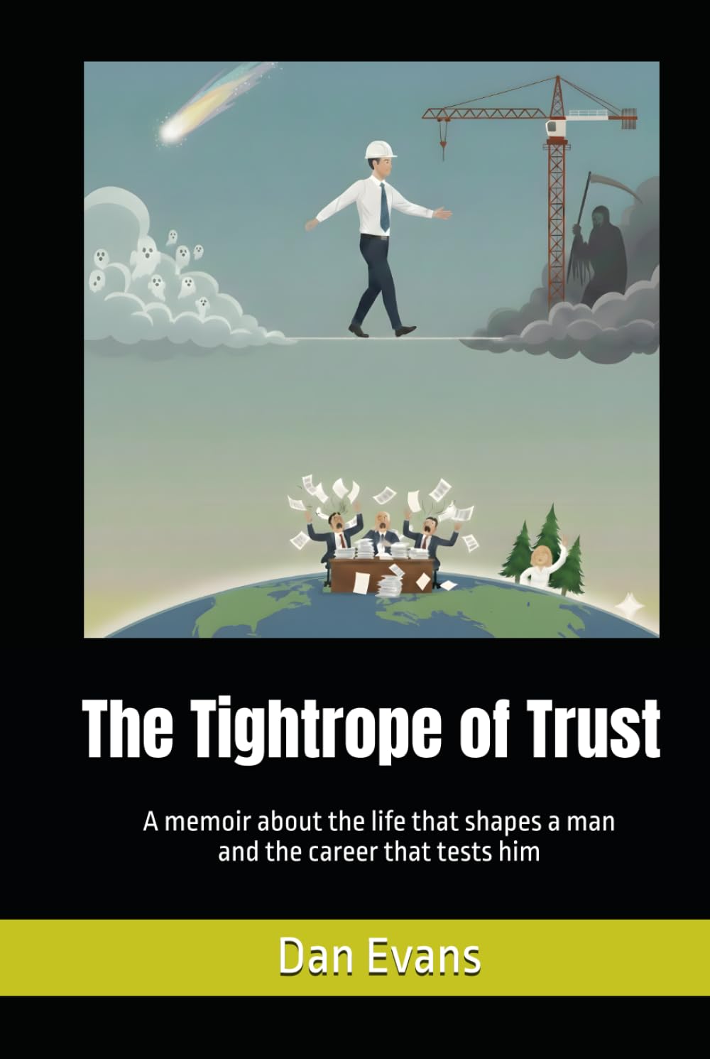 The Tightrope of Trust: A memoir about the life that shapes a man and the career that tests him