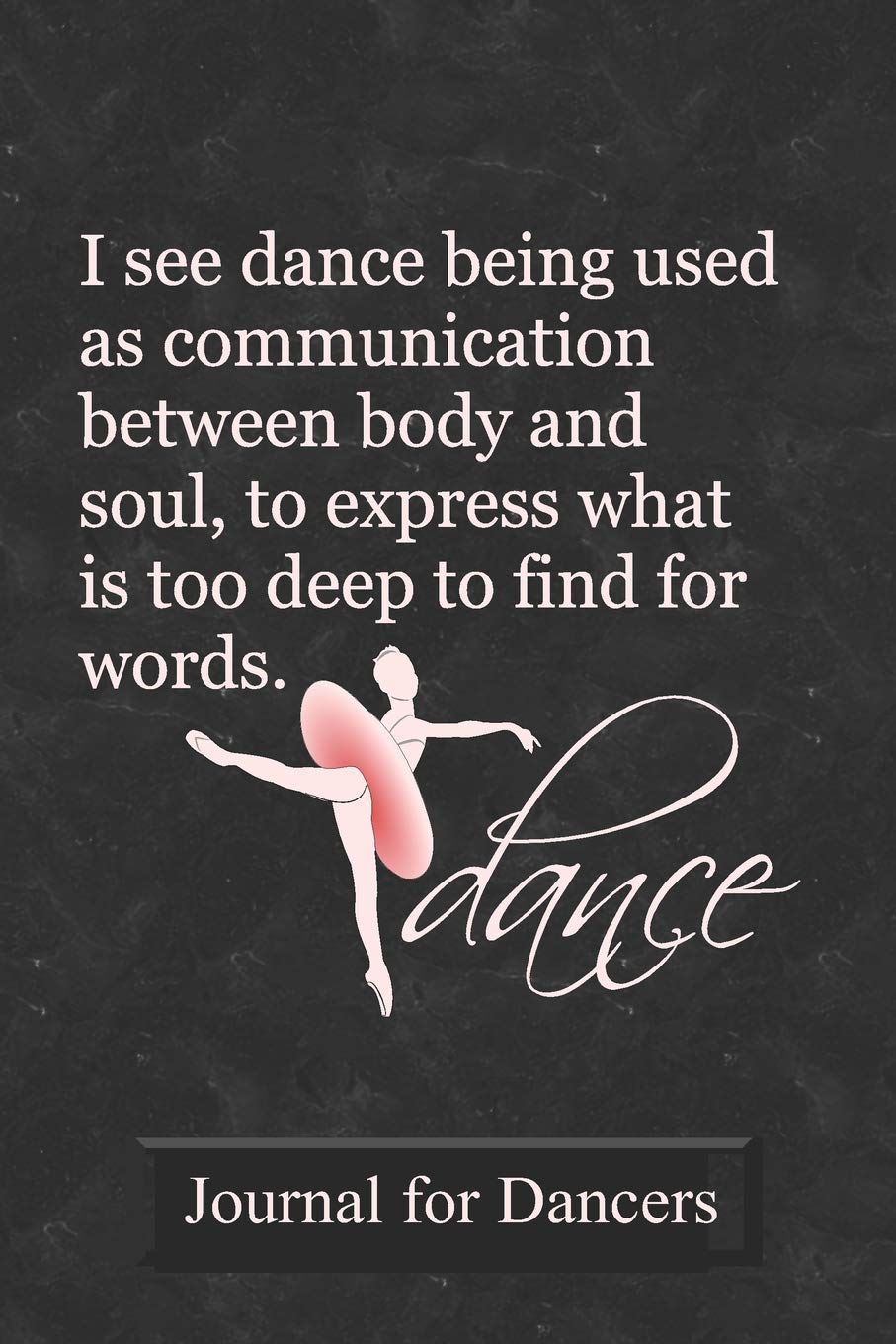Journal for Dancers: Prompt Journal Created Just for Ballet Students