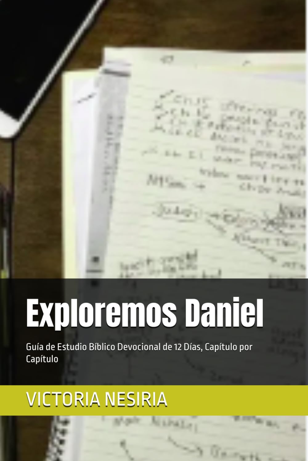 Exploremos Daniel: Guía de Estudio Bíblico Devocional de 12 Días, Capítulo por Capítulo (Guía de Estudio Bíblico Devocional Diario: Desde Génesis hasta Apocalipsis)