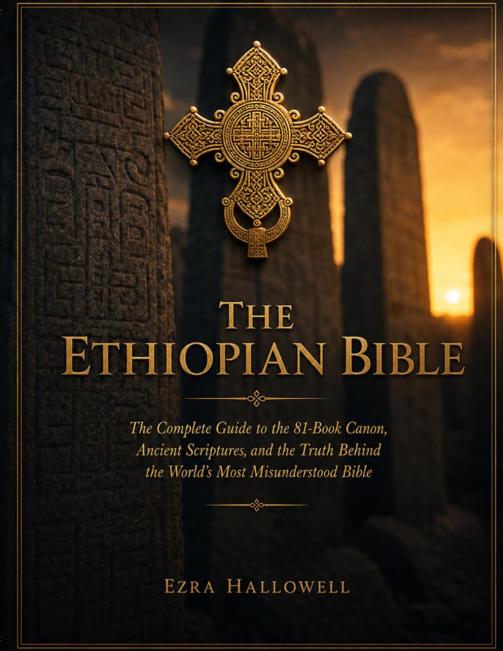 THE ETHIOPIAN BIBLE: The Complete Guide to the 81-Book Canon, Ancient Scriptures, and the Truth Behind the World's Most Misunderstood Bible