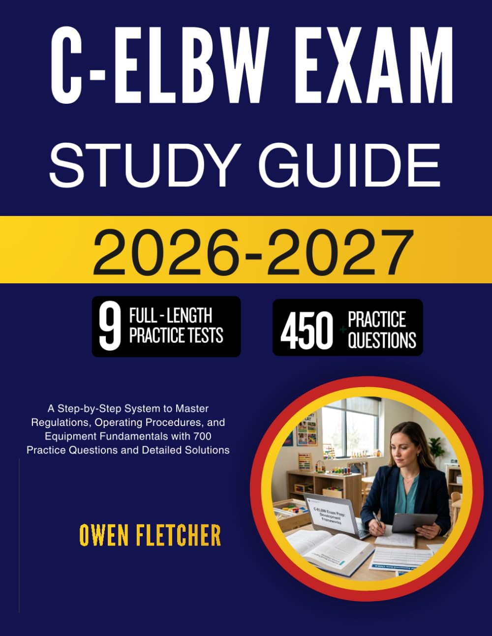 C-ELBW EXAM STUDY GUIDE 2026-2027: Strengthen Specialized Clinical Knowledge, Enhance Decision-Making Abilities, and Build Confidence Through 450 Comprehensive Review Questions