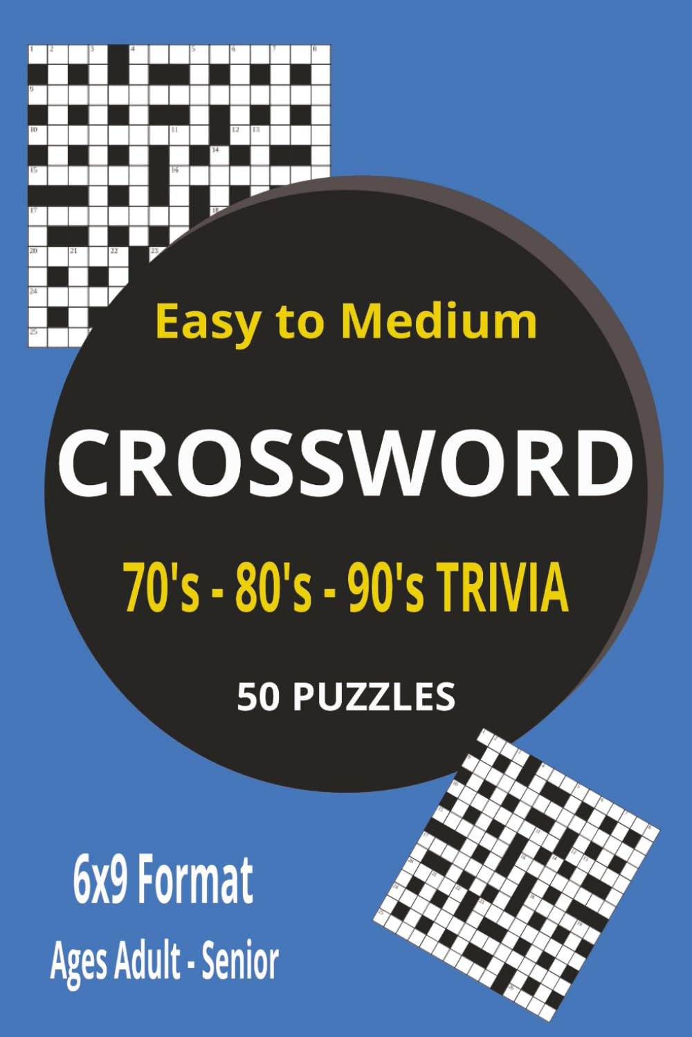 Crossword Puzzles 70's - 80's - 90's Trivia: 50 Puzzles - 6x9 Format - Answers in the back half of book