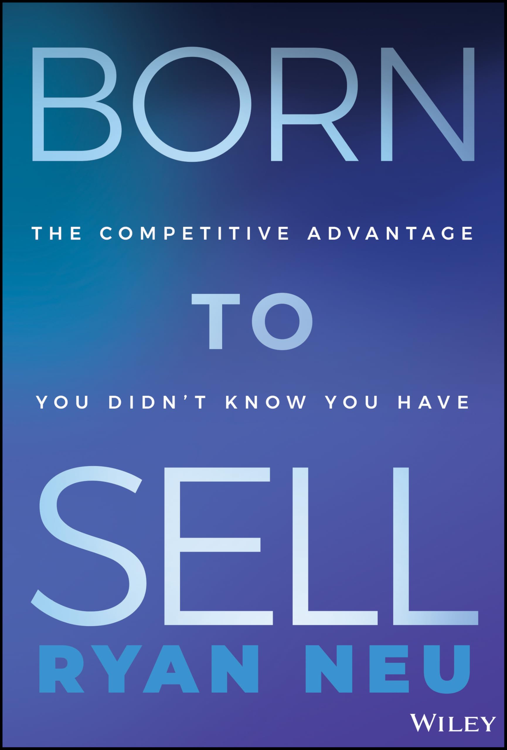 Born to Sell: The Competitive Advantage You Didn't Know You Have