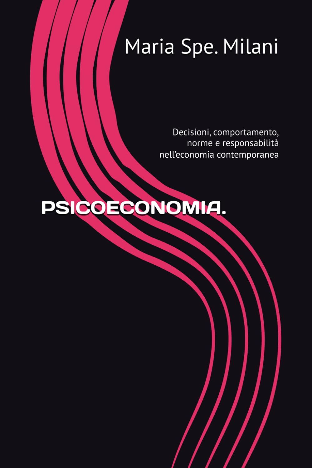 PSICOECONOMIA.: Decisioni, comportamento, norme e responsabilità nell’economia contemporanea
