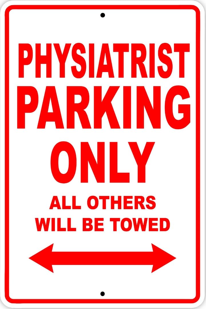 Physiatrist Parking Only Gift Decor Novelty Garage Metal Sign