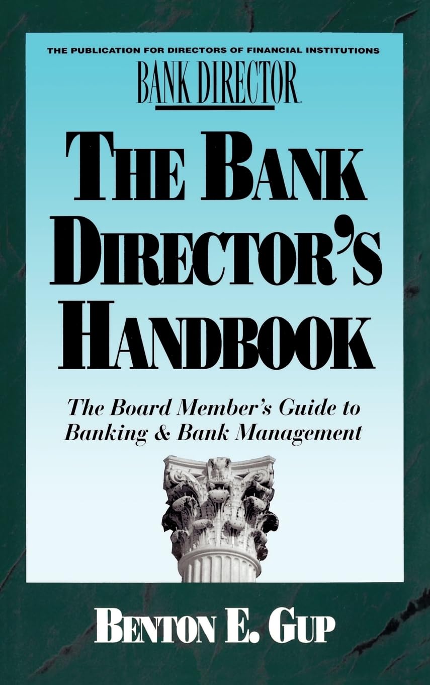 The Bank Director's Handbook: The Board Member's Guide to Banking & Bank Management (Bankline Publication)