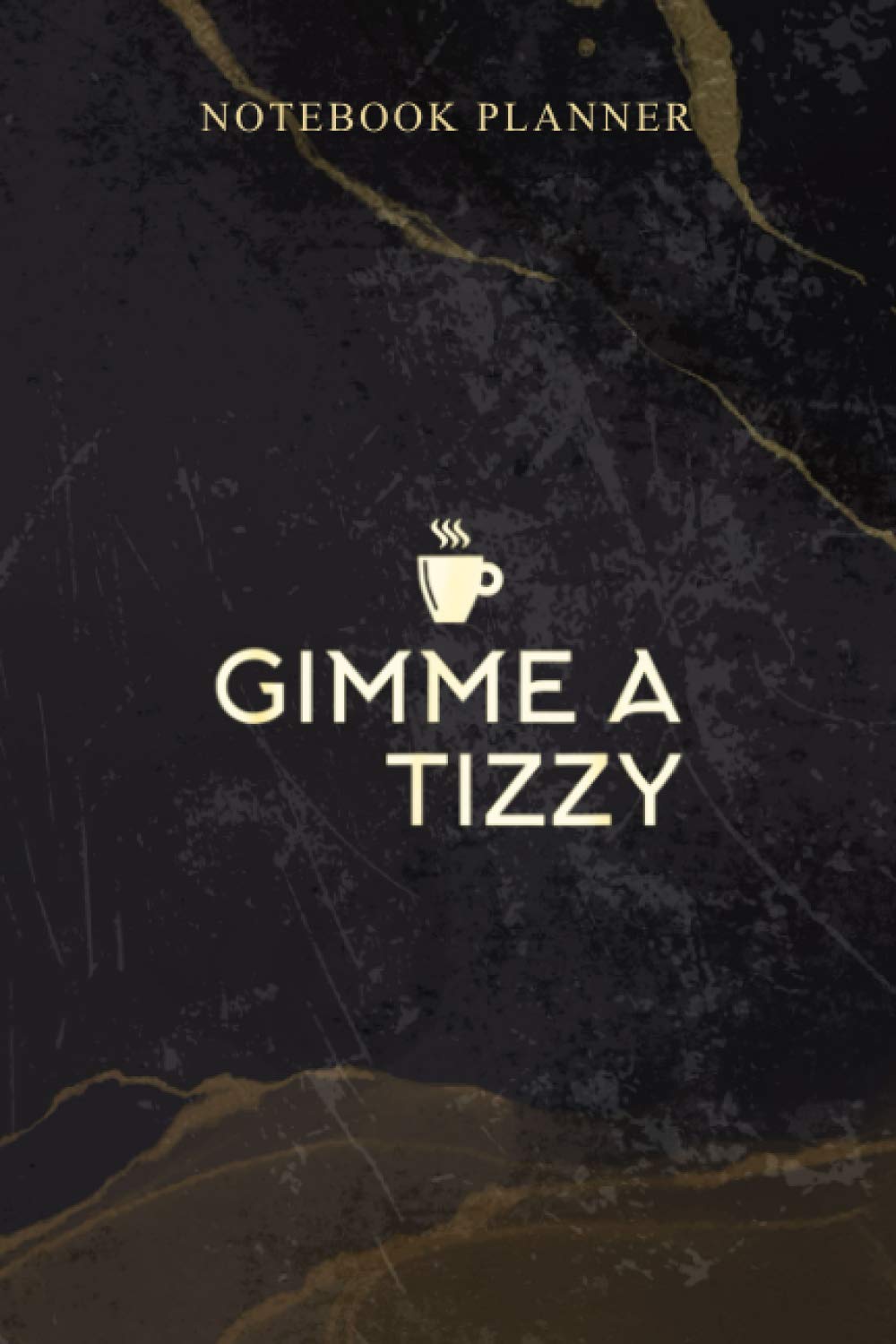 Notebook Planner Gimme a Tizzy Arbonne: Agenda, Homeschool, 6x9 inch, Schedule, Work List, Daily, 114 Pages, Weekly