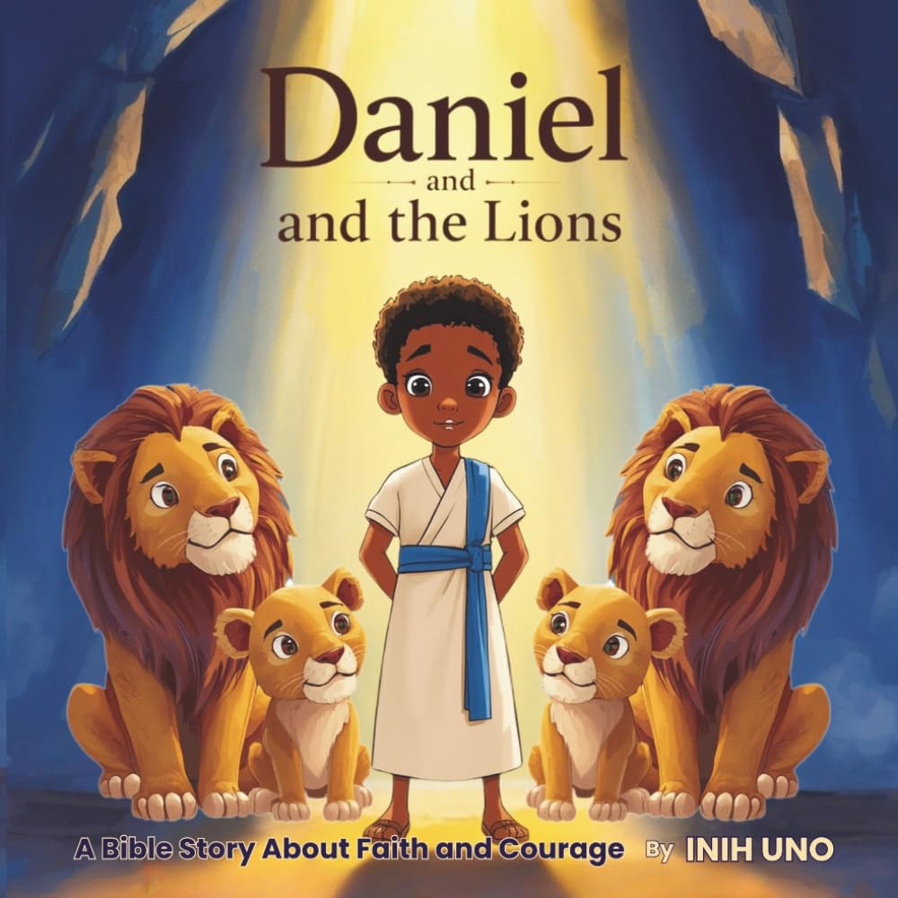 DANIEL AND THE LIONS: A Bible Story About Faith And Courage