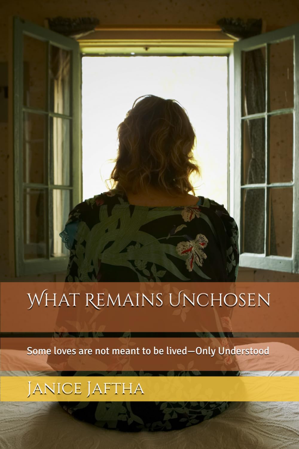 What Remains Unchosen: Some loves are not meant to be lived—Only Understood