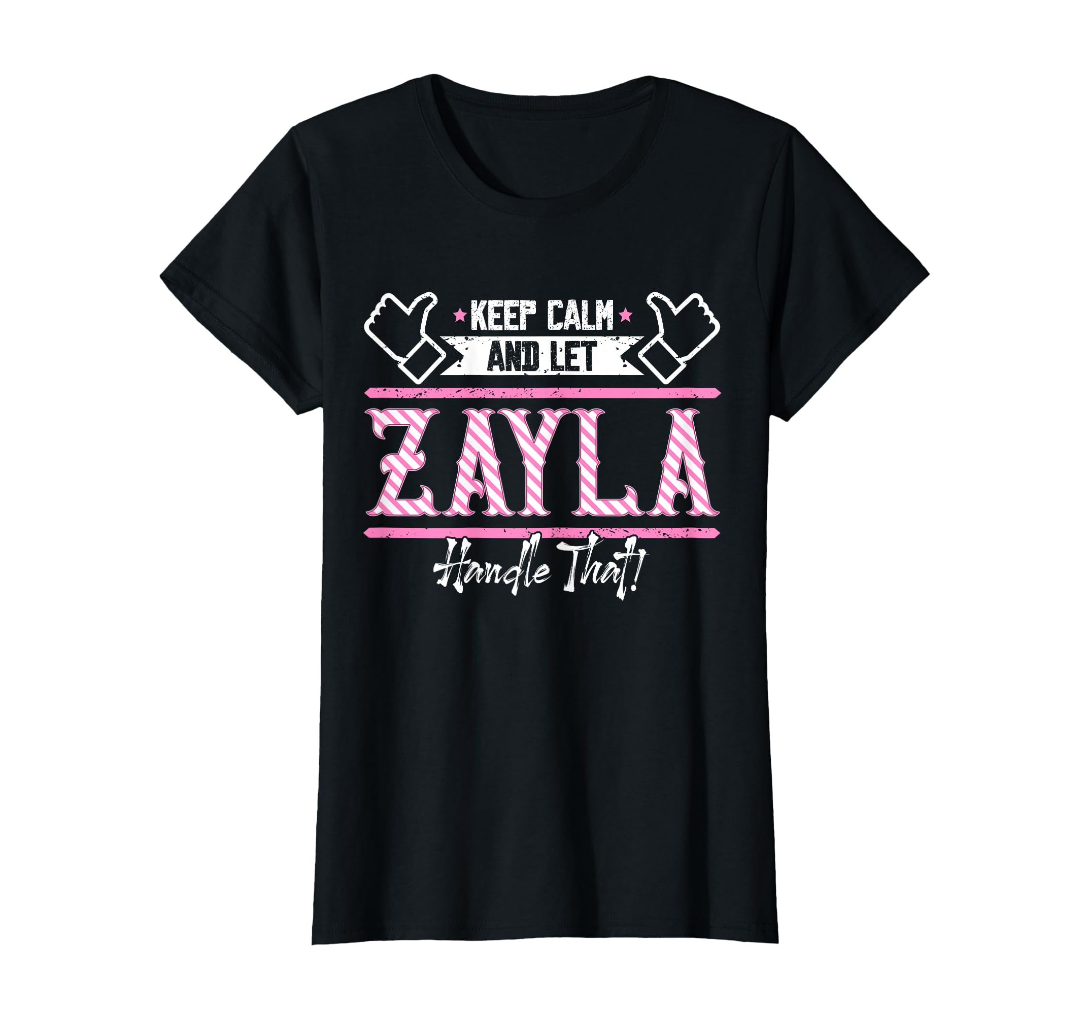 Zayla | Keep Calm and let Zayla Handle that T-Shirt