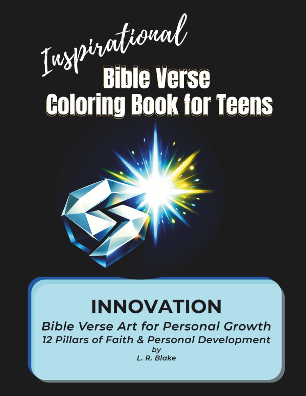 Inspirational Bible Verse Coloring Book for Teens: Innovation • Bible Verse Art for Personal Growth — 12 Pillars of Faith & Personal Development: Think Boldly, Create Freely, and Grow Spiritually