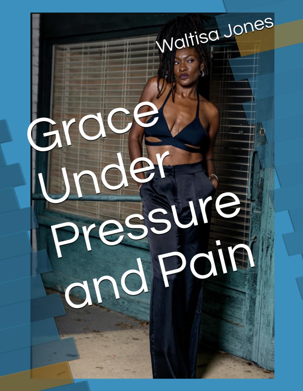 Grace Under Pressure and Pain