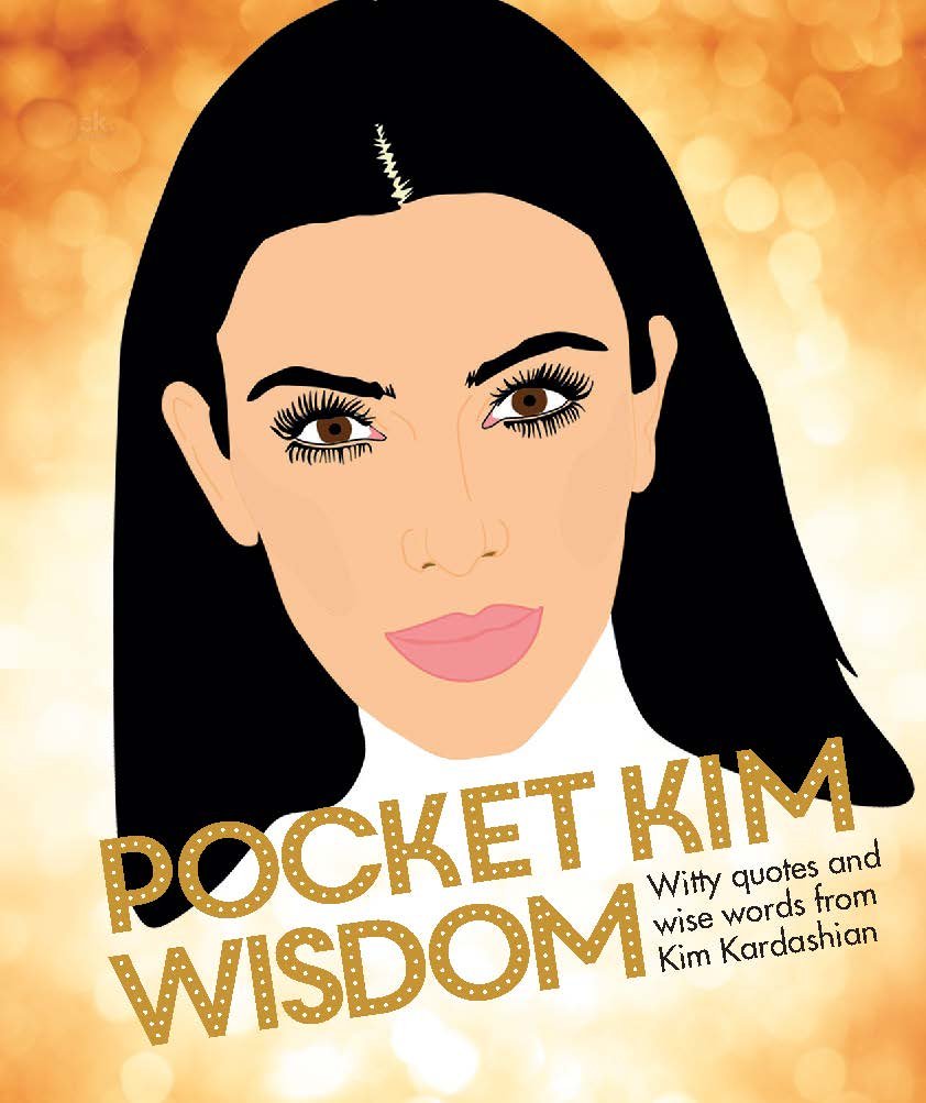 Pocket Kim Wisdom: Witty Quotes and Wise Words From Kim Kardashian