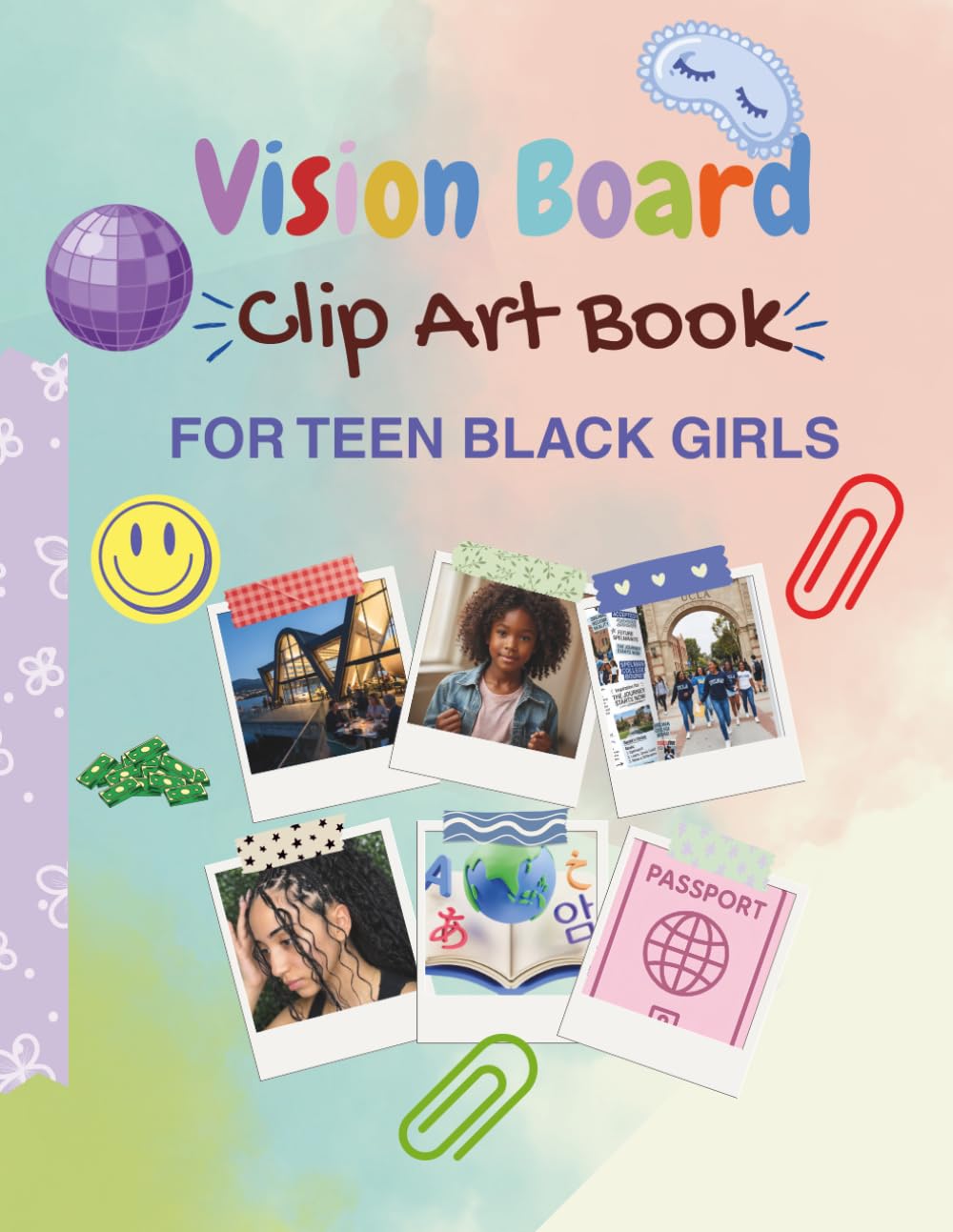 Vision Board Clip Art Book for Teen Black Girls: A Vision Board Clip Art and Positive Affirmations Book for Black Teen Girls: Self Care, Confidence, and Goals