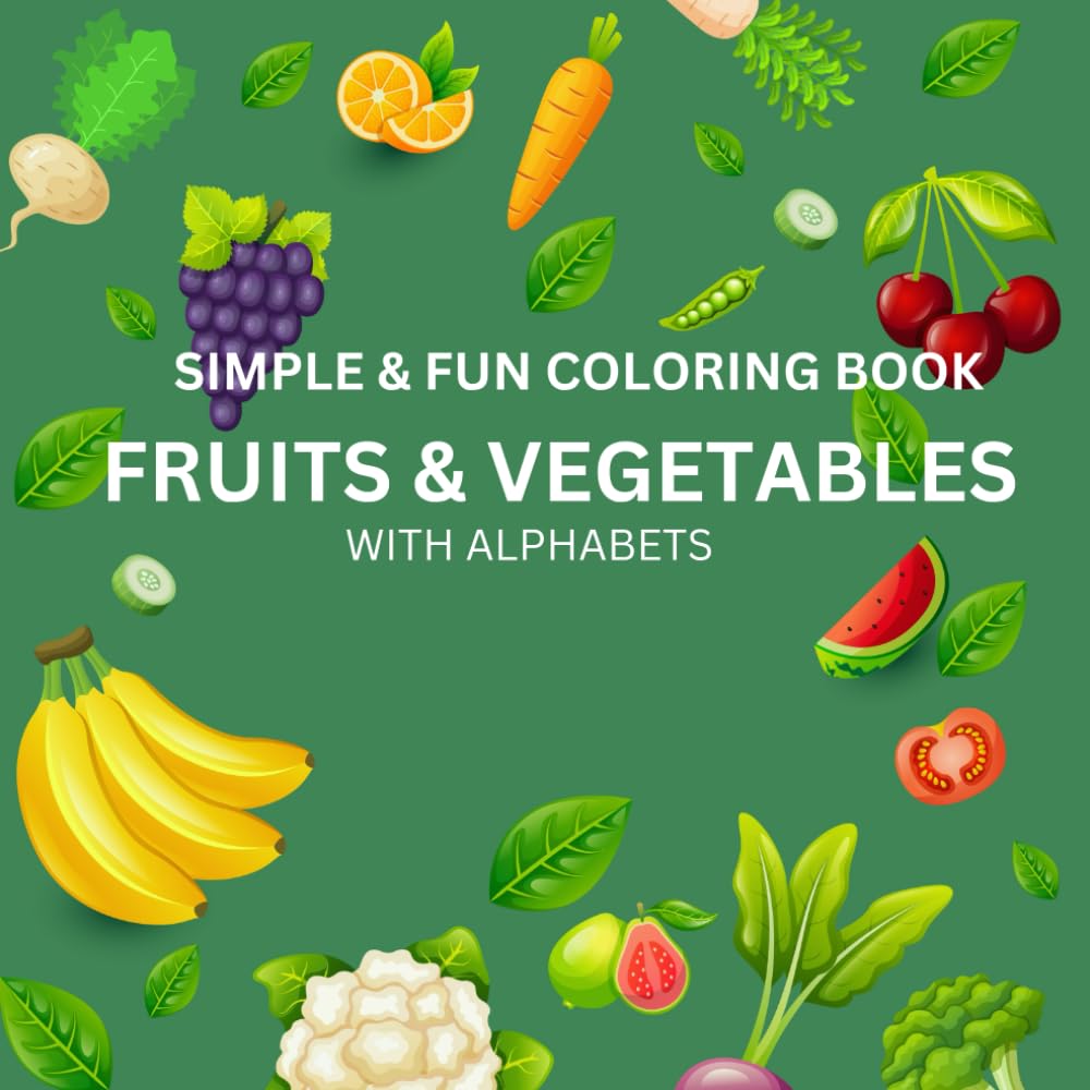 Fruits and Vegetables Alphabet Coloring Book for Kids: A Fun Way for Kids to Learn ABCs, Fruits & Veggies