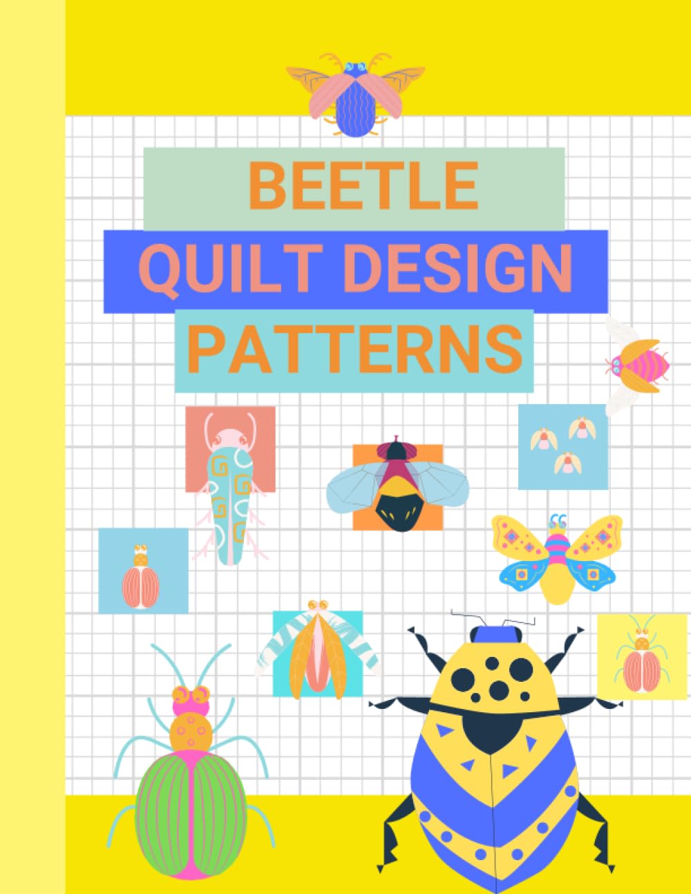 Beetle & Insect Quilt Block Design Patterns: Scarab Beetle, Lady Bug, Dragonfly, Praying Mantis, Bee, Ant, Firefly, Wasp, Butterfly, & more