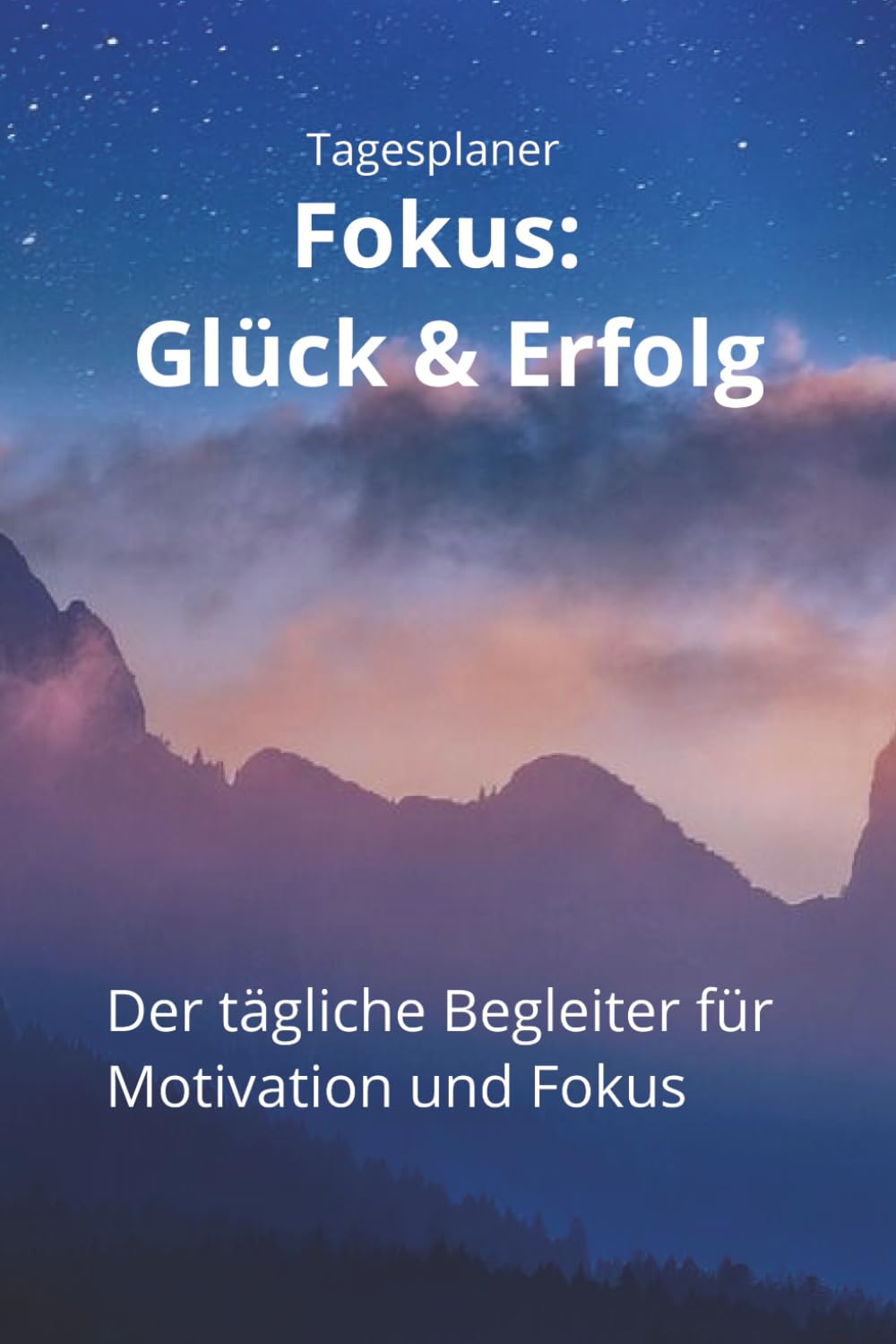 Tagesplaner - Fokus: Glück & Erfolg: Der tägliche Begleiter für Motivation und Fokus