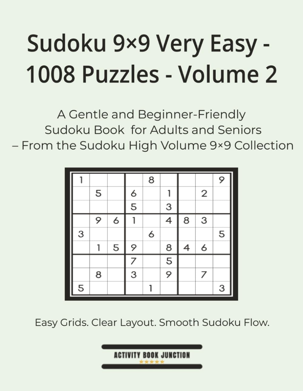 Sudoku 9×9 Very Easy - 1008 Puzzles - Volume 2: A Gentle and Beginner‑Friendly Sudoku Book for Adults and Seniors – From the Sudoku High Volume 9×9 Collection