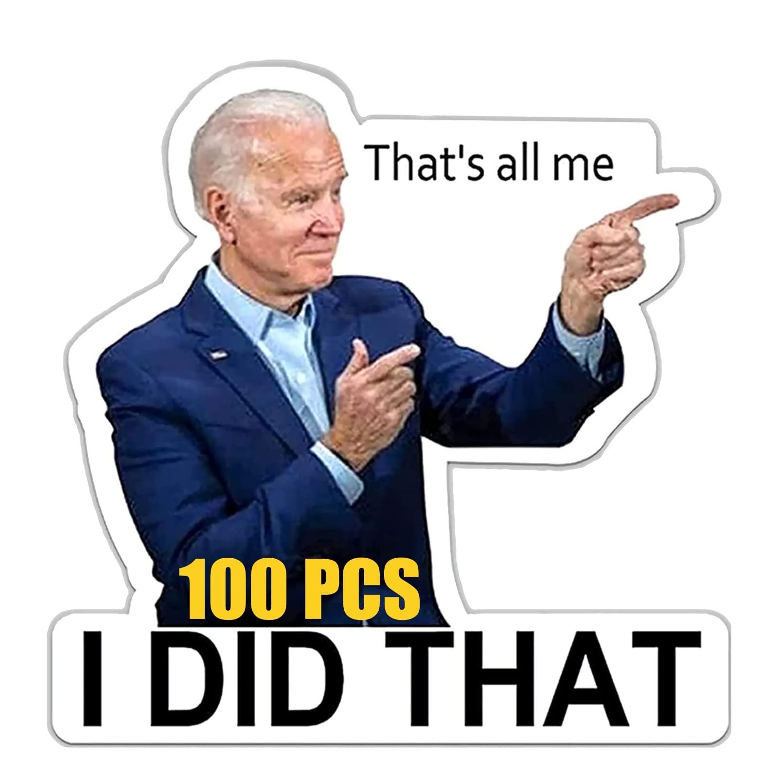 100PcsI Did That Biden Stickers, Funny Joe Biden I Did That Stickers That's All Me Stickers for Car Motorcycle Helmet Laptop Window(A)