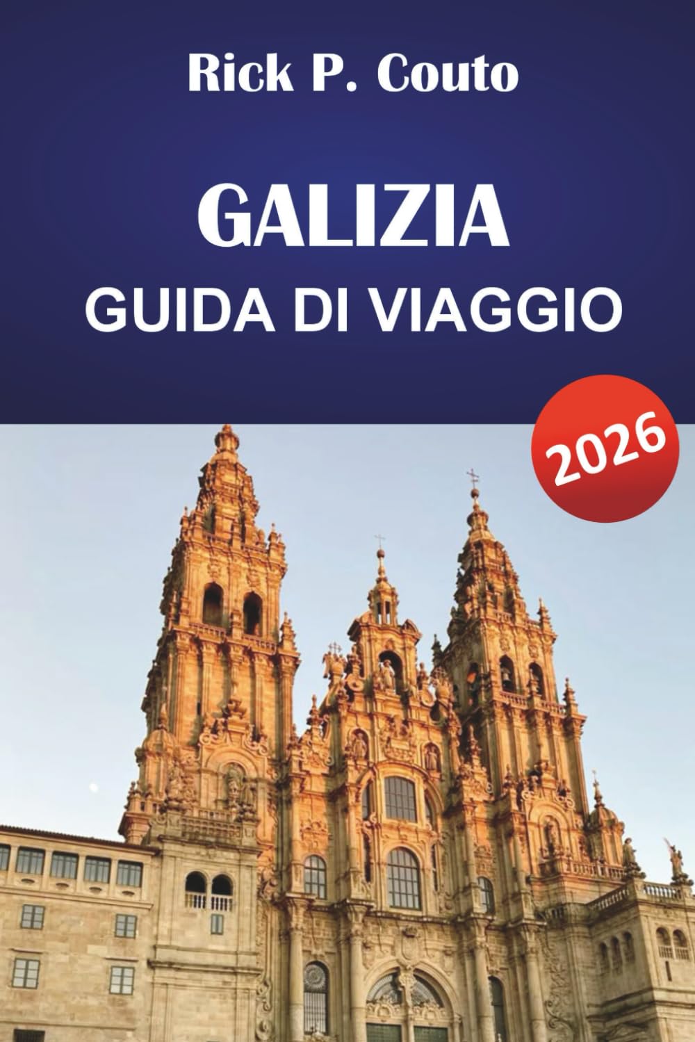 GALIZIA GUIDA DI VIAGGIO 2026: Esplora la costa nord-occidentale della Spagna, città storiche, cultura, cucina locale e avventure all'aperto