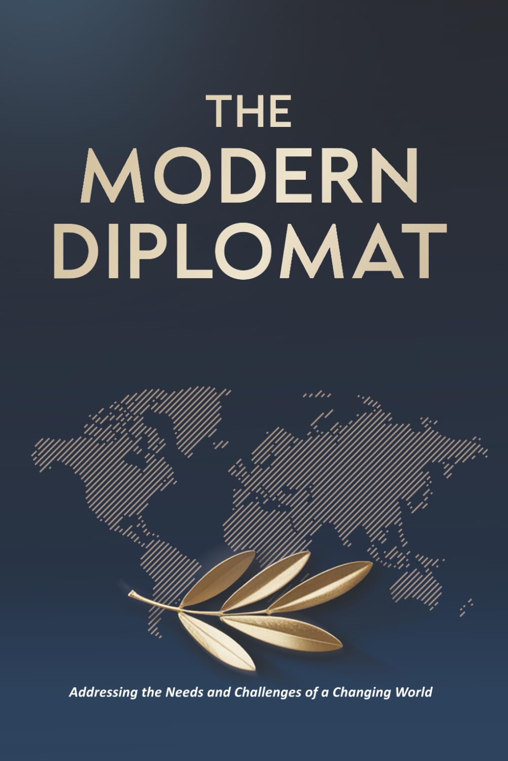 The Modern Diplomat: A Practical Guide