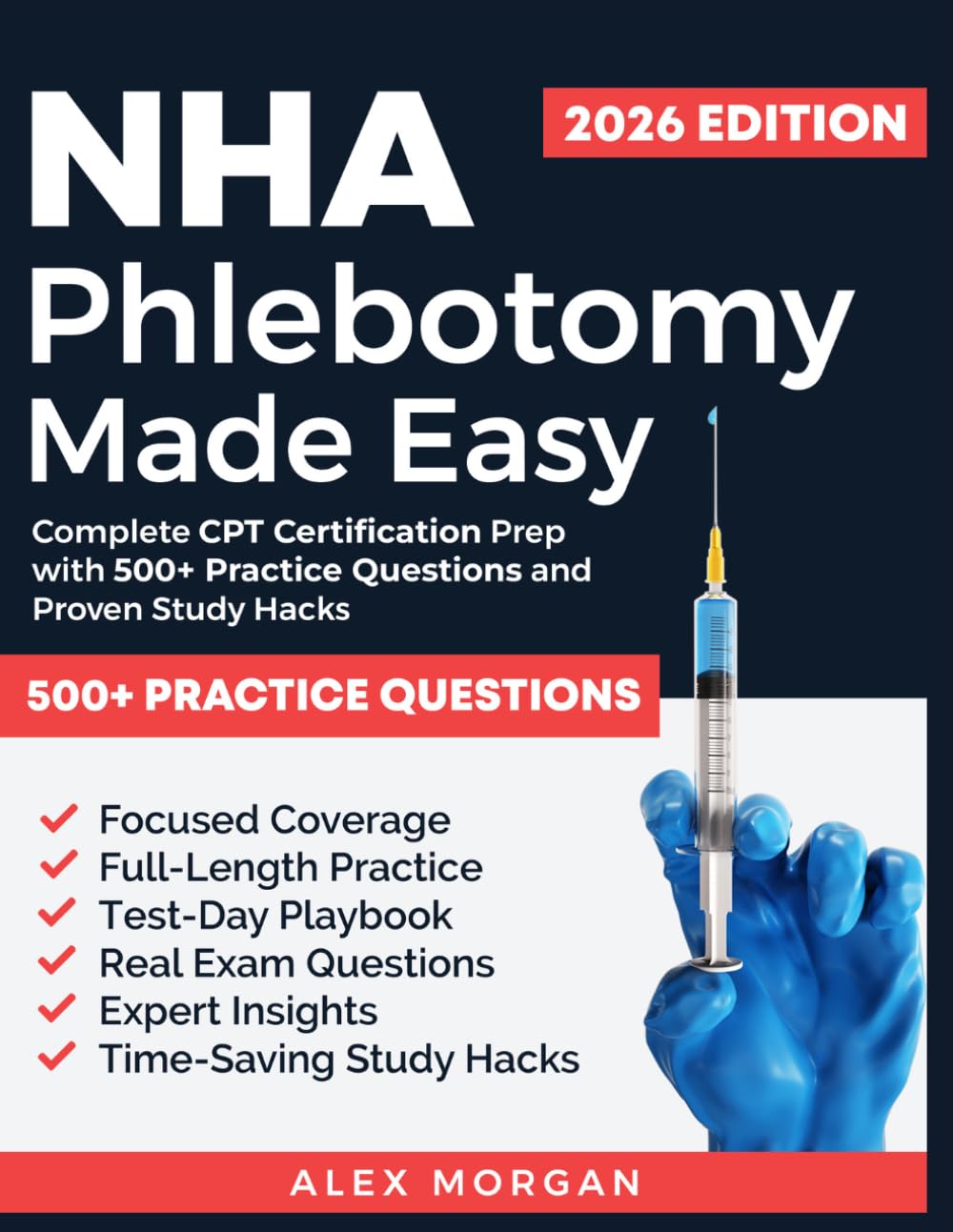 NHA PHLEBOTOMY MADE EASY: COMPLETE CPT CERTIFICATION PREP WITH 500+ PRACTICE QUESTIONS AND PROVEN STUDY HACKS