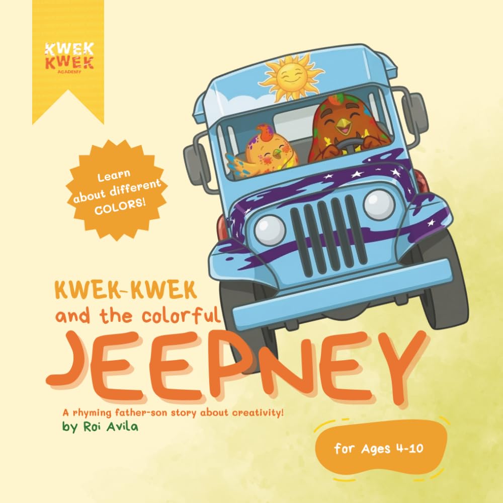 Kwek-Kwek and the Colorful Jeepney: A rhyming story about colors, creativity, and imagination!: Learn about different COLORS! | Children's Book about ... | Rhyme Stories (Kwek-Kwek's Adventures)