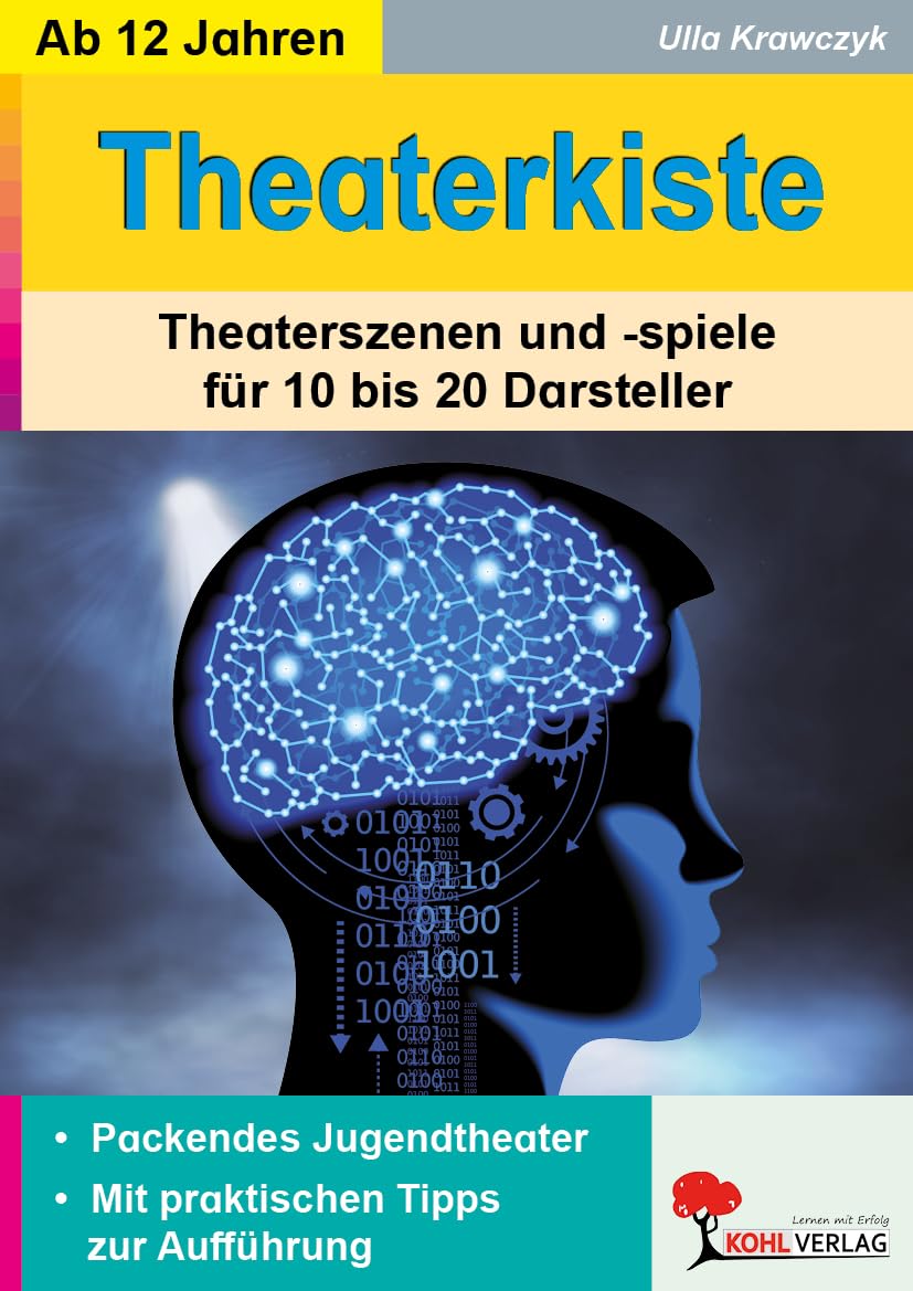 Theaterkiste Theaterszenen Spiele 10 bis 20 Darsteller Sekundarstufe Klasse 7 bis 13 | 5 Theaterstücke Jugendtheater Cyberwelt Berufsleben Vorbilder ... und -spiele für 10-20 Darsteller