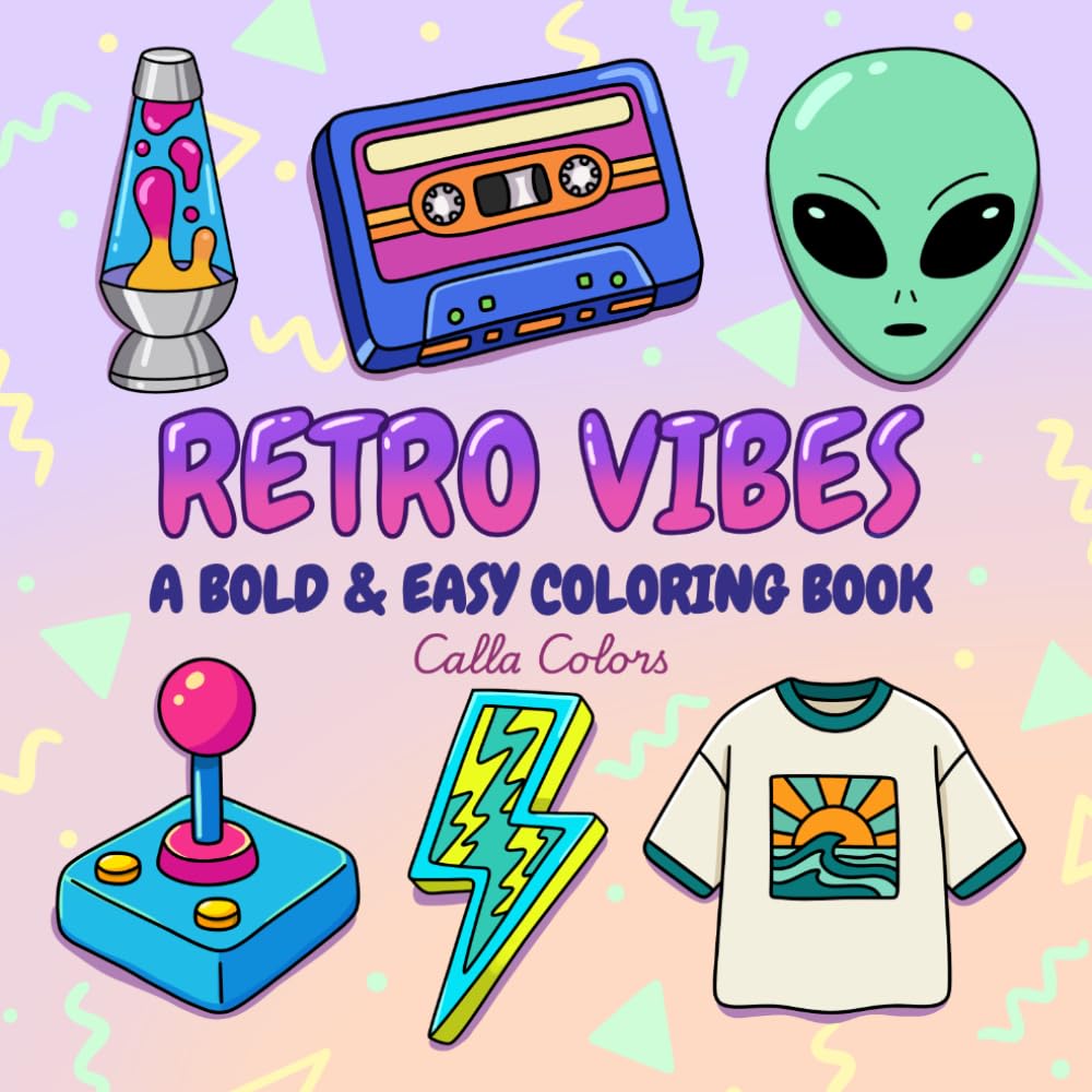 Retro Vibes Coloring Book: Nostalgic Bold & Easy 80s & 90s Designs for Kids, Teens, & Adults (Bold & Easy Coloring Books)