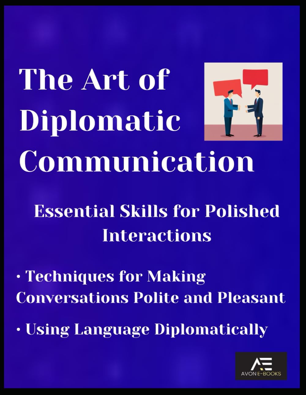 The Art of Diplomatic Communication Essential Skills for Polished Interactions