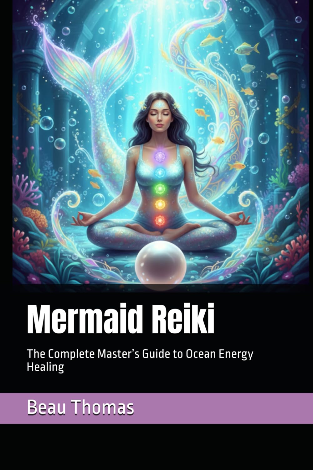 Mermaid Reiki: The Complete Master’s Guide to Ocean Energy Healing