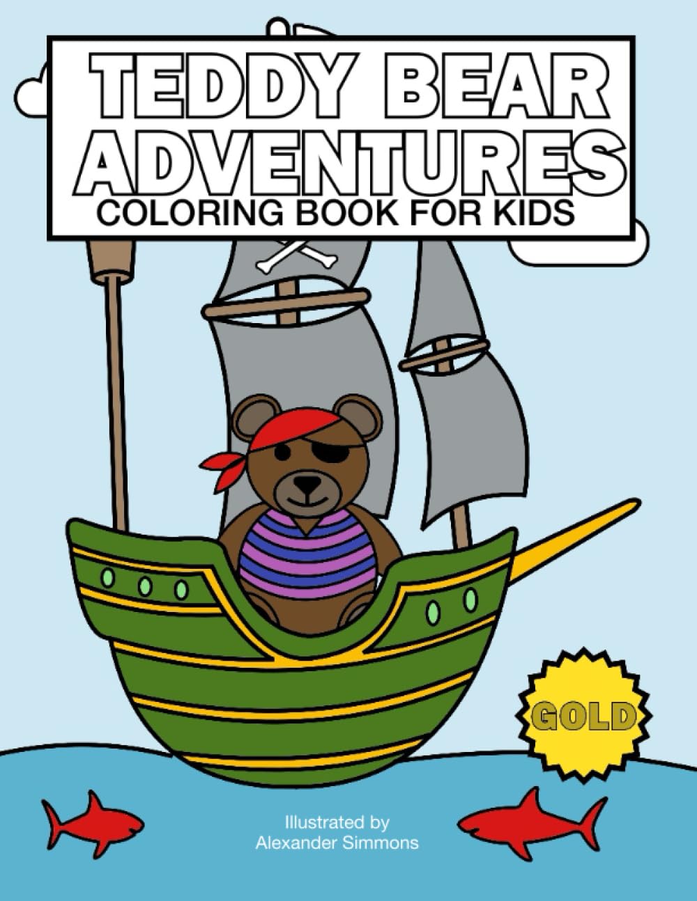 Teddy Bear Adventures Coloring Book. A fun filled imaginative journey through the Teddy Bear World