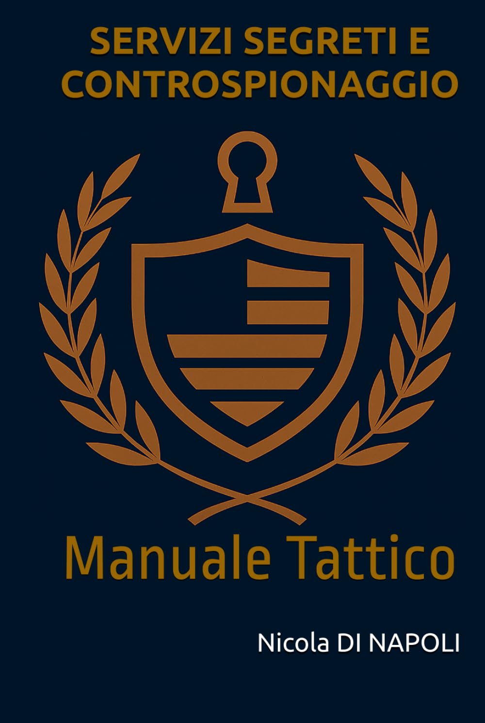 SERVIZI SEGRETI E CONTROSPIONAGGIO: Manuale Tattico (Manuali di Intelligence e Controspionaggio)