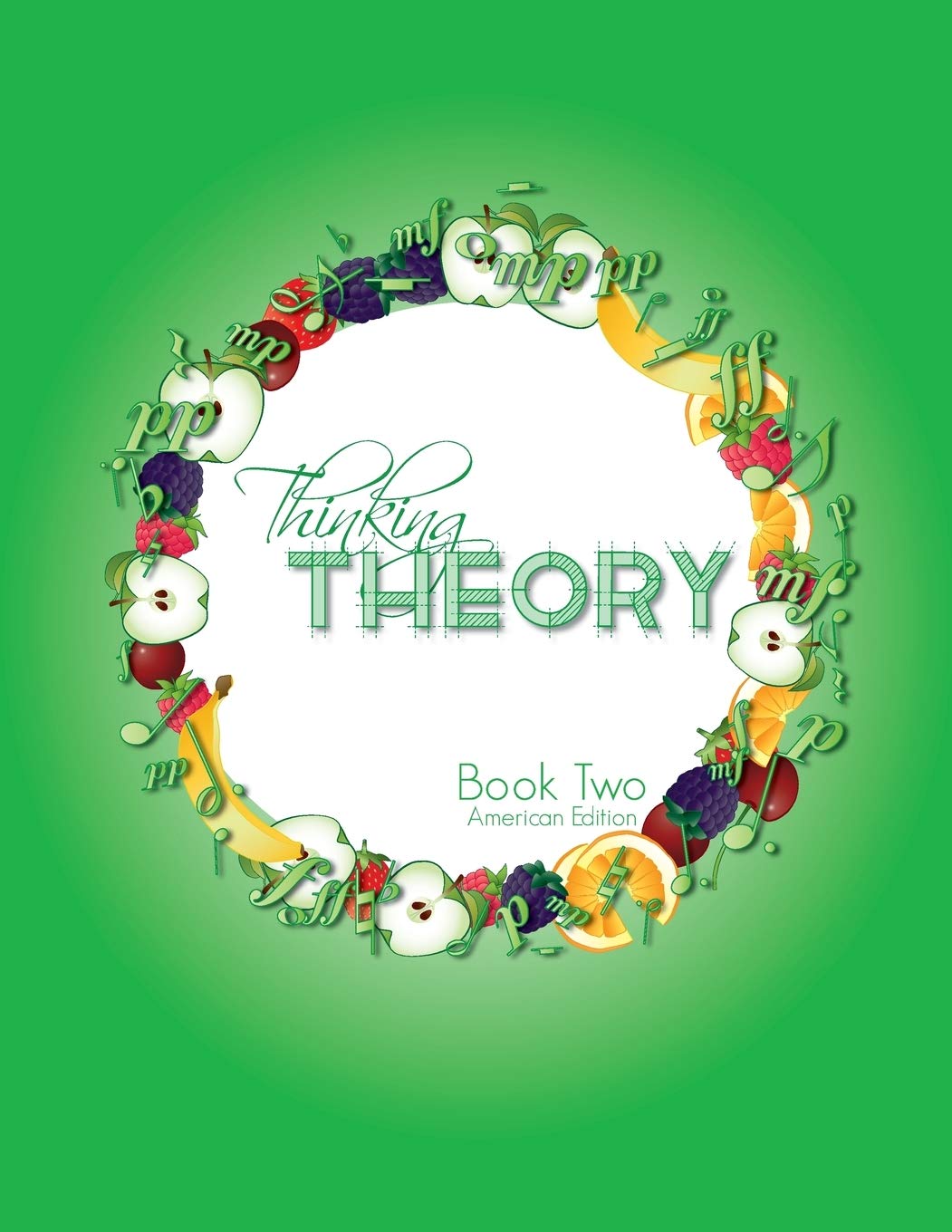 Thinking Theory Book Two (American Edition): Straight-forward, practical and engaging music theory for young students (Thinking Theory (American Edition))