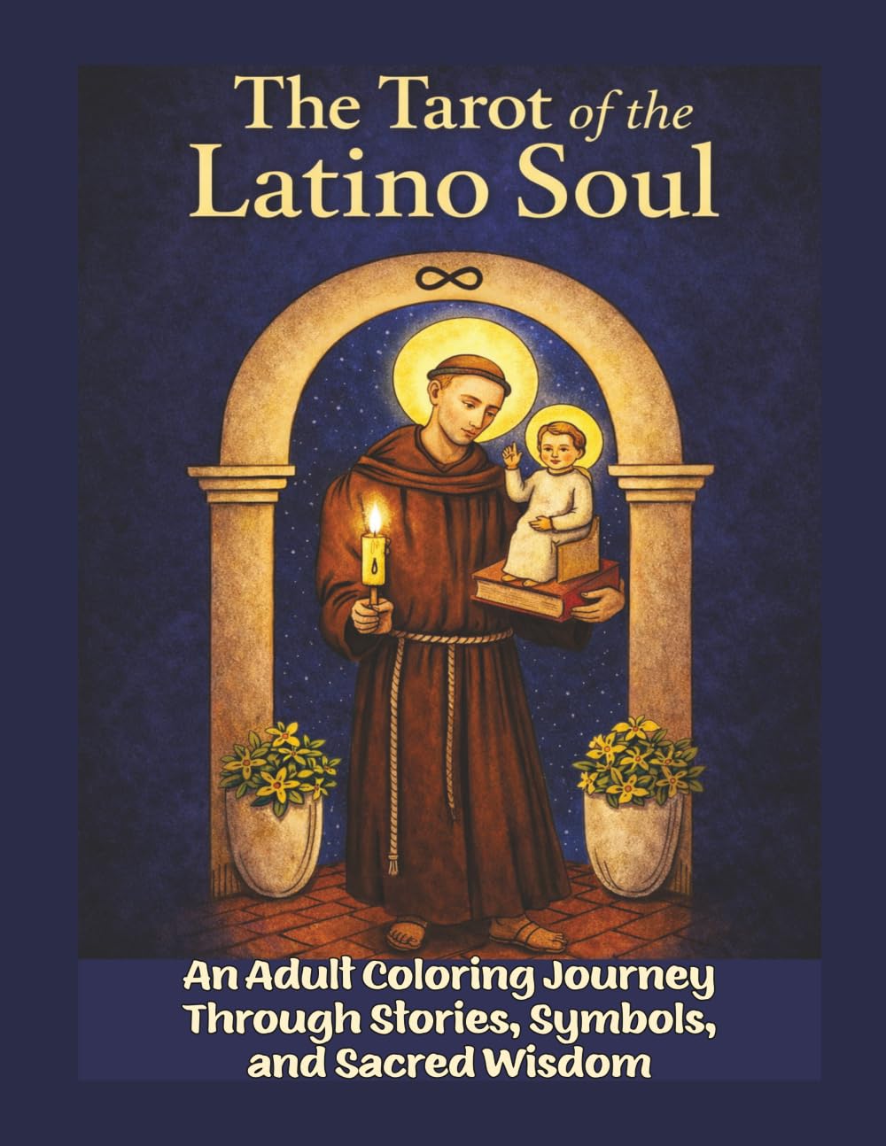The Tarot of the Latino Soul: An Adult Coloring Journey Through Stories, Symbols, and Sacred Wisdom