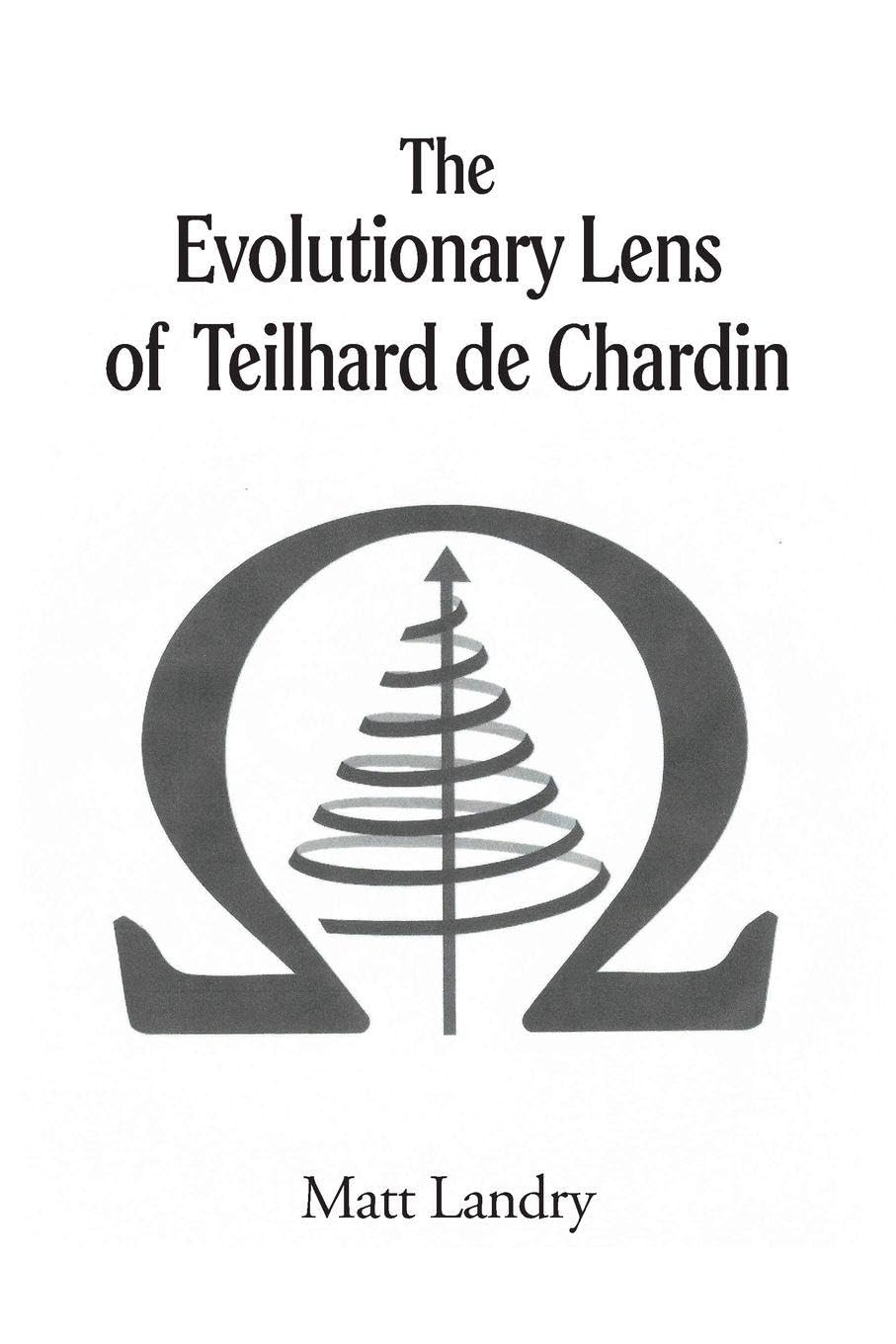 The Evolutionary Lens of Teilhard de Chardin