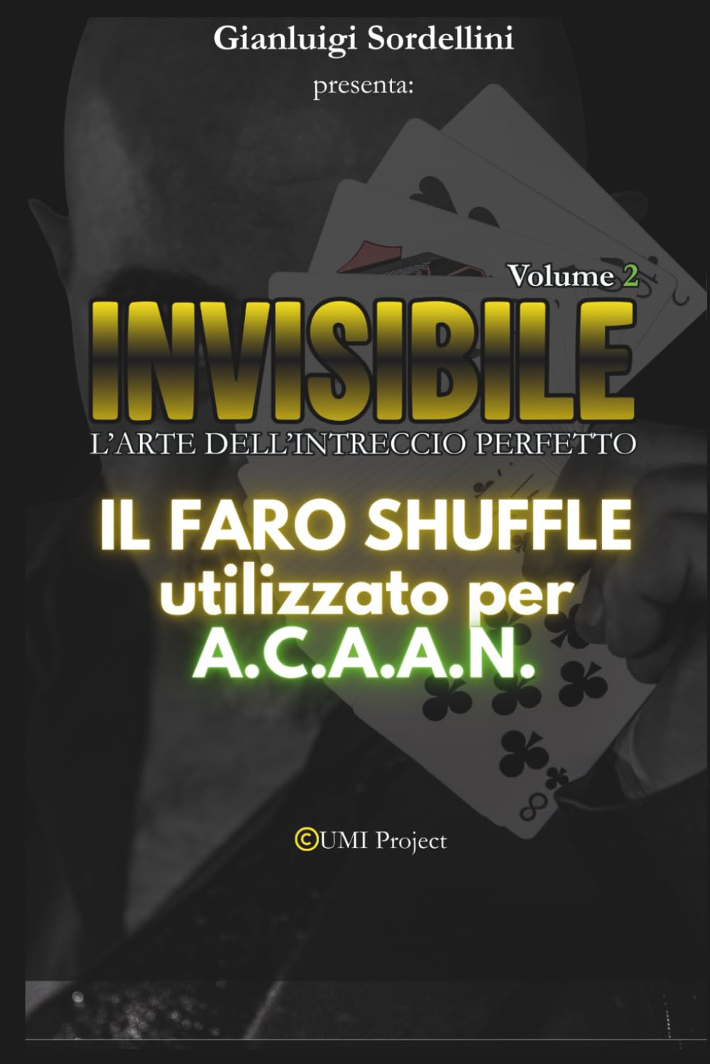 INVISIBILE l'Arte dell'Intreccio perfetto Vol.2: Il FARO SHUFFLE applicato all'A.C.A.A.N.