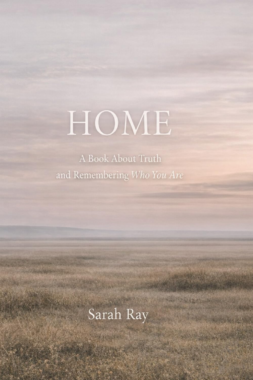HOME: A Book About Belonging, Truth, and Remembering Who You Are
