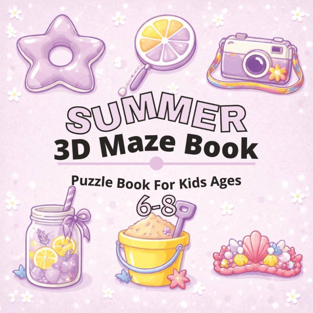 Summer 3D Maze Book for Kids Ages 6–8: Fun and Engaging Summer-Themed 3D Mazes for Growing Minds