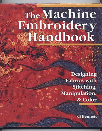 The Machine Embroidery Handbook: Designing Fabrics With Stitching, Manipulation, &