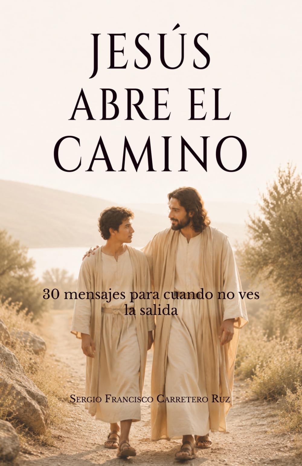 JESUS ABRE EL CAMINO: 30 mensajes para cuando no ves la salida (Jesús te habla)