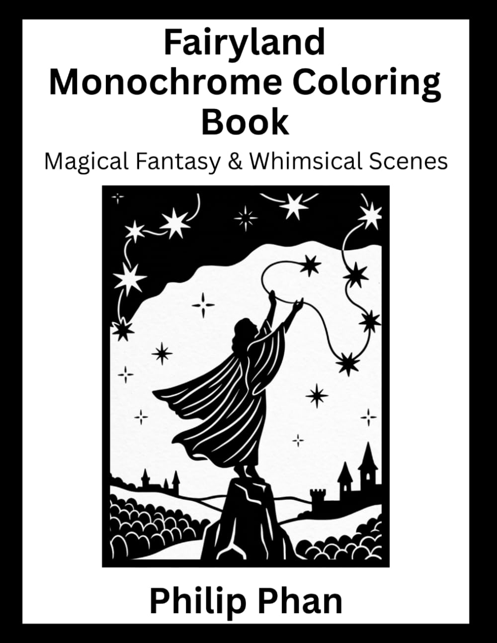 Fairyland Monochrome Coloring Book: Magical Fantasy & Whimsical Scenes