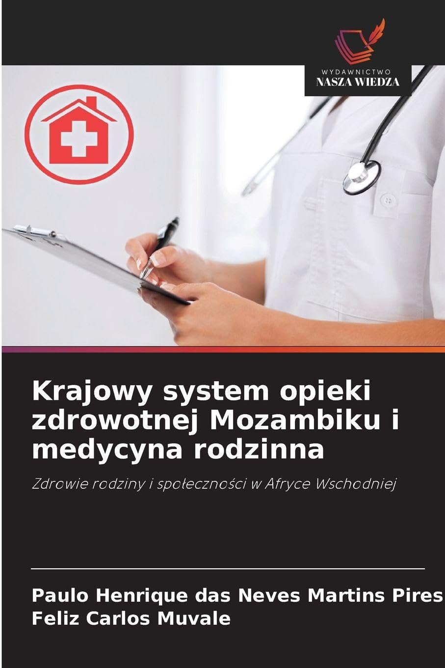 Krajowy system opieki zdrowotnej Mozambiku i medycyna rodzinna: Zdrowie rodziny i spo¿eczno¿ci w Afryce Wschodniej